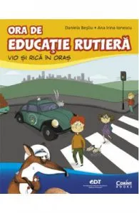 Ora de educatie rutiera. Vio si Rica in oras de Daniela Besliu