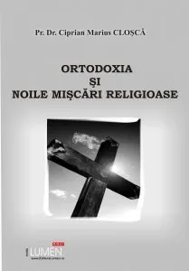 Ortodoxia si noile miscari religioase de Ciprian Marius Closca