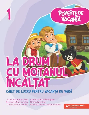 Poveste de vacanţă - La drum cu Motanul Încălţat: caiet de lucru pentru vacanţa de vară: clasa I de Andreea-elena Ene