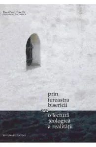 Prin Fereastra Bisericii Sau O Lectura Teologica A Realitatii