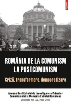 România de la comunism la postcomunism de Institutul de Investigare a Crimelor Comunismului si Memoria Exilului Romanesc