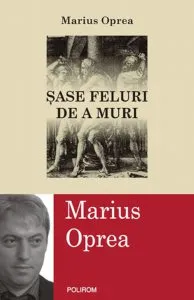 Sase feluri de a muri de Marius Oprea