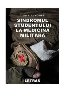 Sindromul studentului la medicina militară de Cublesan Ioan-Cristian