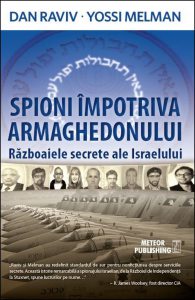 Spioni impotriva Armaghedonului. Razboaiele secrete ale Israelului