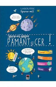 Spune-mi despre pamant si cer! de Larousse