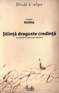 Stiinta dragoste credinta. Convorbiri cu patrologi europeni