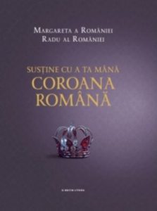 Sustine cu a ta mana Coroana Romana. Margareta a Romaniei, Radu al Romaniei