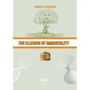 The illusion of immortality de Mircea Chiorean