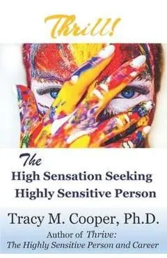 Thrill: The High Sensation Seeking Highly Sensitive Person