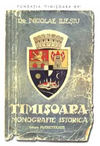 Timisoara - Monografie istorica (Lb. Romana) de Nicolae Iliesu