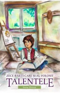 Zece baieti care si-au folosit talentele de Irene Howat