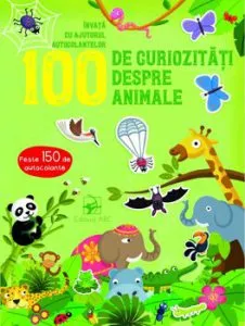 100 de curiozitati despre animale. Invata cu ajutorul autocolantelor