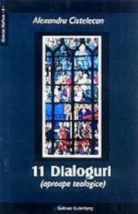 11 dialoguri (aproape teologice) de Alexandru Cistelecan