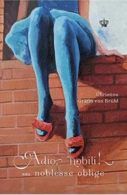 Adio, nobili! de Christine Grafin von Bruhl