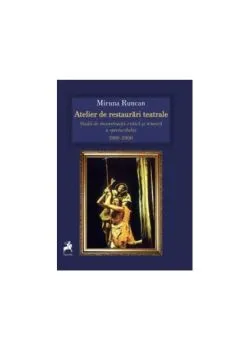 Atelier de restaurări teatrale de Miruna Runcan