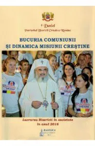 Bucuria comuniunii si dinamica misiunii crestine de Patriarhul Daniel