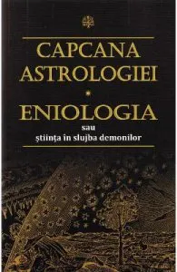 Capcana Astrologiei. Eniologia sau stiinta in slujba demonilor de Ricci David