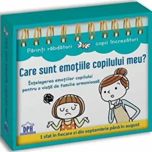 Care sunt emotiile copilului meu? Intelegerea emotiilor copilului pentru o viata de familie armonioasa (Calendar) de Elise Fournier