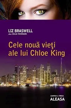 Cele noua vieti ale lui Chloe King: Aleasa cartea a 3-a de Liz Braswell