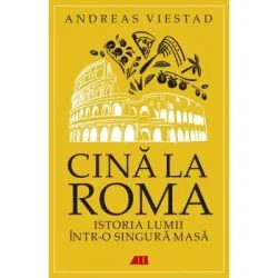 Cina la Roma. Istoria lumii intr-o singura masa de Andreas Viestad