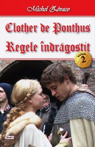 Clother de Ponthus 2/4 - Regele indragostit