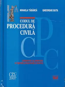 Codul de Procedura Civila. Comentat si adnotat cu legislatie, jurisprudenta si doctrina de Mihaela Tabarca