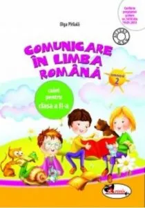 Comunicare in limba romana. Caiet pentru clasa a II-a, semestrul 2 de Olga Piriiala
