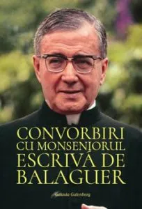 Convorbiri cu Monseniorul EscrivA de Balaguer de Sf. Josemaria Escriva
