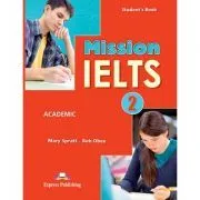 Curs Limba Engleza Mission IELTS 2 Academic Manualul Elevului de Mary Spratt