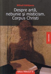 Despre arta, nebunie si misticism. Corpus Christi