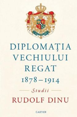 Diplomația Vechiului Regat (1878-1914)