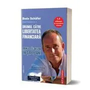 Drumul catre libertatea financiara. Editia 2 de Bodo Schafer