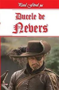Ducele de Nevers (Fiul lui Lagardere vol. II) de Paul Feval fiul