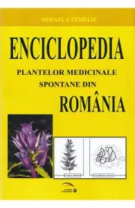 Enciclopedia plantelor medicinale spontane din Romania de Mihaela Temelie