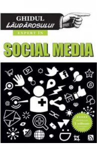 Expert in social media. Ghidul laudarosului