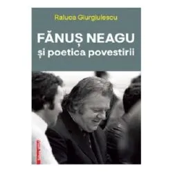 Fanus Neagu si poetica povestirii de Raluca Giurgiulescu