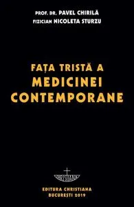 Faţa tristă a medicinei contemporane de Prof. Dr. Pavel Chirila