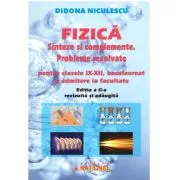 Fizica. Sinteze si complemente. Probleme rezolvate pentru clasele 9-12, bacalaureat si admitere la facultate. Editia a 2-a de Didona Niculescu