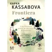 Frontiera. O calatorie spre marginea Europei de Kapka Kassabova