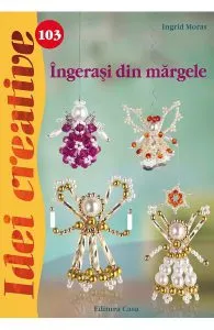 Idei creative 103: Ingerasi din margele de Ingrid Moras