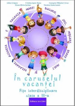 În caruselul vacanței - Clasa a III-a de Adina Grigore