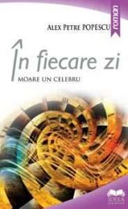 In fiecare zi moare un celebru de Alex Petre Popescu
