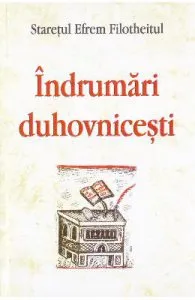 Indrumari duhovnicesti de Staretul Efrem Filotheitul