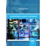 Interpretarea in context postmodern de Stanca Ioana Bucur