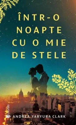 Într-o noapte cu o mie de stele de Andrea Yaryura Clark