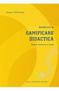Introducere in gamificare didactica de Remus Vaidahazan