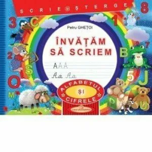 Invatam sa scriem. Scrie si sterge Alfabetul si Cifrele de Petru Ghetoi
