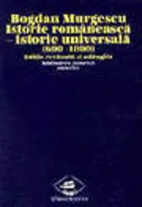 Istorie romaneasca - istorie universala, editia a II-a revazuta si adaugita de Bogdan Murgescu