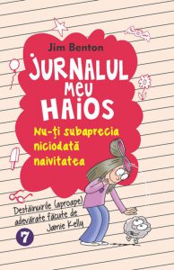 Jurnalul meu haios. Nu-ti subaprecia niciodata naivitatea, Vol. 7
