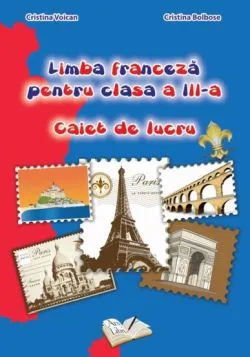 Limba franceza pentru - cls. a III-a de Cristina Bolbose